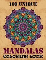 100 Unique Mandala Coloring Book: Adult Mandala Coloring Book Surprise Mandalas Designed of Mixed Mandala Flower Designs and Over 100 Different Mandal