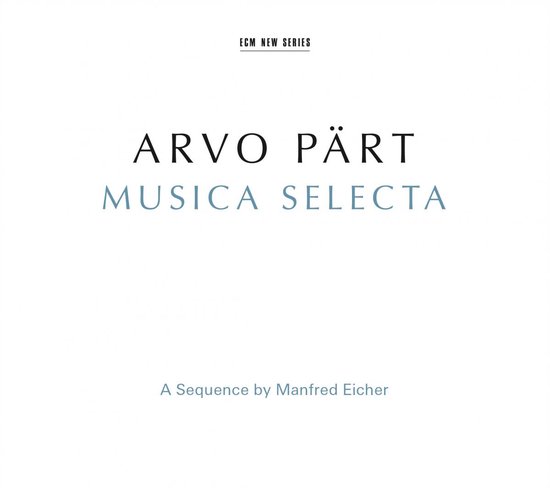 Albumhoes met de tekst 'ARVO PÄRT MUSICA SELECTA', 'A Sequence by Manfred Eicher' en 'ECM NEW SERIES'.