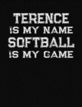 Terence Is My Name Softball Is My Game