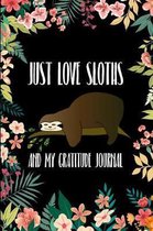 Just Love Sloths And My Gratitude Journal: Gratitude journal notebook for kids boys and girls celebrate each day