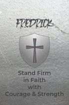 Fredrick Stand Firm in Faith with Courage & Strength: Personalized Notebook for Men with Bibical Quote from 1 Corinthians 16:13