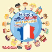 French is Fun, Friendly and Fantastic! A Children's Learn French Books