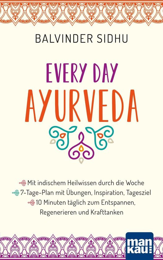 Every Day Ayurveda. Mit indischem Heilwissen durch die Woche - cover