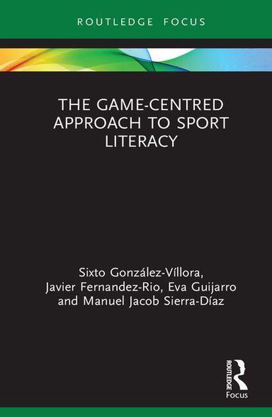 Routledge Focus on Sport Pedagogy The GameCentred Approach to Sport