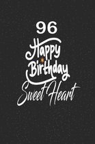 96 happy birthday sweetheart: funny and cute blank lined journal Notebook, Diary, planner Happy 96th ninety-sixth Birthday Gift for ninety six year