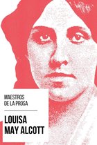 Maestros de la Prosa 14 - Maestros de la Prosa - Louisa May Alcott
