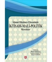 İslami Düşünce Ekseninde İktisadi Mali Politik Meseleler