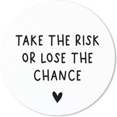 Muismat - Mousepad - Rond - Engelse quote Take the risk of lose the chance met een hartje op een witte achtergrond - 50x50 cm - Ronde muismat
