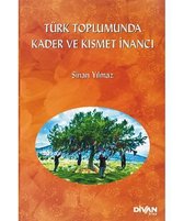 Türk Toplumunda Kader ve Kısmet İnancı