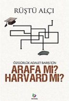 Özgürlük Adalet Barış İçin Arafa mı? Harvard mı?