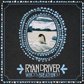 Ryan Driver - Who's Breathing? (CD)