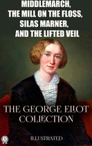 The George Eliot Collection. Illustrated