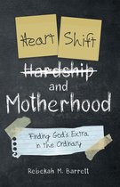 Heart Shift and Motherhood