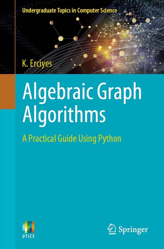 Undergraduate Topics in Computer Science - Algebraic Graph Algorithms ...