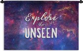 Wandkleed - Wanddoek - Quotes - Spreuken - 'Explore the unseen' - Ruimte - Jongens - Meisjes - Kinderen - 150x100 cm - Wandtapijt