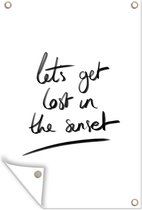 Tuinposter - Tuindoek - Tuinposters buiten - Quotes - Let's get lost in the sunset - Spreuken - Reizen - 80x120 cm - Tuin