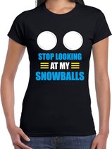 Apres ski t-shirt Stop looking at my snowballs zwart  dames - Wintersport shirt - Foute apres ski outfit/ kleding/ verkleedkleding M