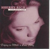 Sherry Rich & Grevious Angels - Trying To Write A Love Song (CD)