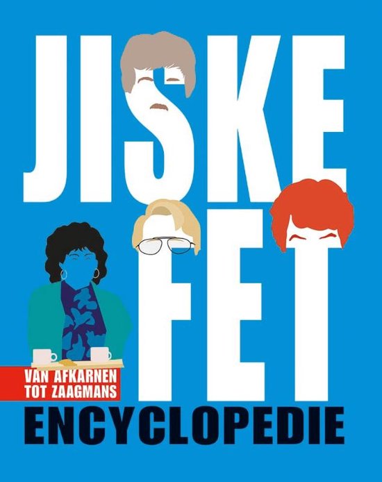 Blauwe cover Jiskefet Encyclopedie met gestileerde karakters en tekst: Van afkarnen tot zaagmans.