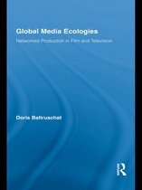Routledge Advances in Internationalizing Media Studies - Global Media Ecologies