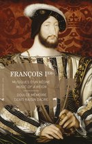 Denis Doulce Memoire - Raisin Dadre - François Ier:Music Of A Reign (2 CD)