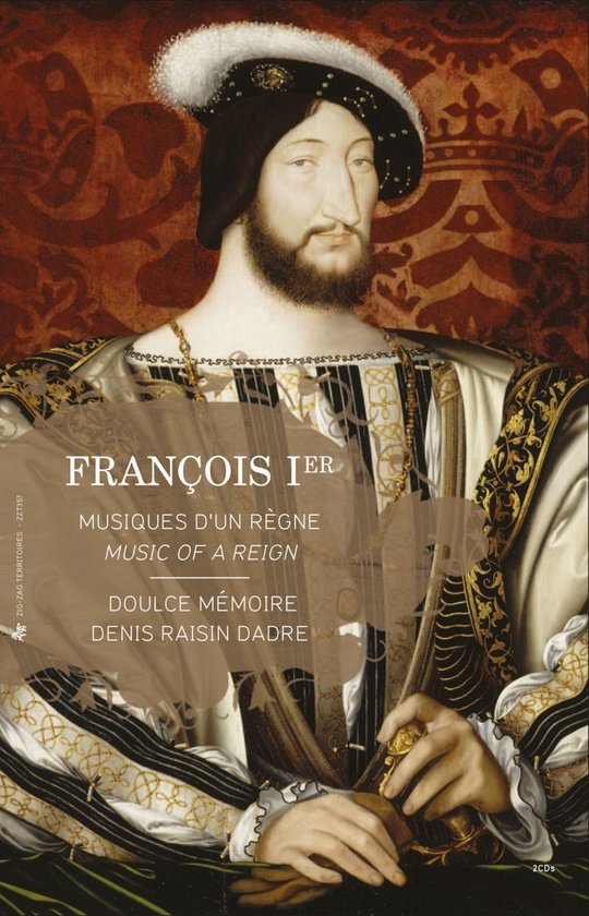 3760009293571 - Denis Doulce Memoire - Raisin Dadre - François Ier:Music Of A Reign (2 CD)