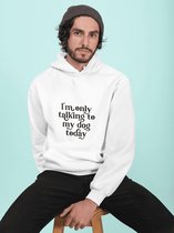 I'm Only Talking To My Dog Today Hoodie, Grappige Cadeu Hoodies, Uniek Cadeau Voor Hondenliefhebbers, Schattige Hooded Sweatshirt, D004-071W, L, Wit