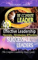 40 Effective Leadership Secrets, Strategies and Tactics of Successful Leaders