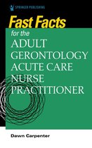 Fast Facts - Fast Facts for the Adult-Gerontology Acute Care Nurse Practitioner