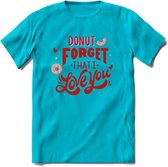 Donut Forget That I Love You - Valentijn T-Shirt | Grappig Valentijnsdag Cadeautje voor Hem en Haar | Dames - Heren - Unisex | Kleding Cadeau | - Blauw - 3XL