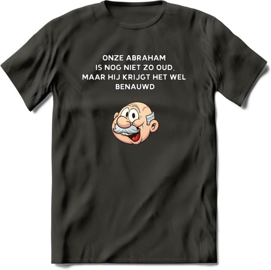 Onze abraham is nog niet zo oud T-Shirt | Grappig Abraham 50 Jaar Verjaardag Kleding Cadeau | Dames – Heren - Donker Grijs - XL