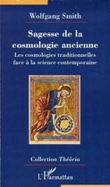 Sagesse de la cosmologie ancienne: Les cosmologies traditionnelles face à la science contemporaine