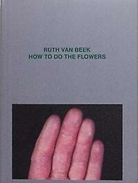 How To Do The Flowers, Ruth van Beek 9789490800871 Boeken