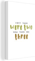 Canvas Schilderij Spreuken - First there were two now there are three - Quotes - Baby - 60x90 cm - Wanddecoratie - Vaderdag cadeau - Geschenk - Cadeautje voor hem - Tip - Mannen