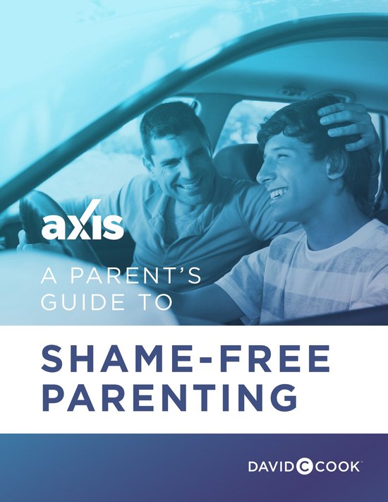 Axis Parent's Guide A Parent's Guide to ShameFree Parenting (ebook