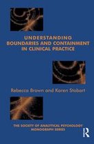The Society of Analytical Psychology Monograph Series - Understanding Boundaries and Containment in Clinical Practice