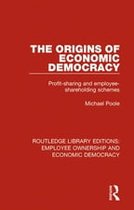 Routledge Library Editions: Employee Ownership and Economic Democracy 9 - The Origins of Economic Democracy