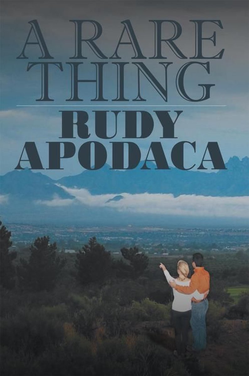 A Rare Thing - Rudy Apodaca