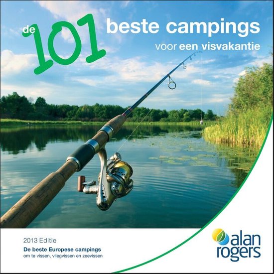 Cover van het boek 'De 101 beste campings voor een visvakantie 2013' van Alan Rogers Bv