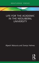Routledge Research in Higher Education - Life for the Academic in the Neoliberal University