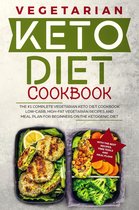 Keto Diet Cookbook: The #1 Complete Vegetarian Keto Diet Cookbook: Low-Carb, High-Fat Vegetarian Recipes and Meal Plans for Beginners on the Ketogenic Diet (Ketosis Diet Vegetarian Cookbook)