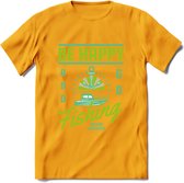 Be Happy Go Fishing - Vissen T-Shirt | Groen | Grappig Verjaardag Vis Hobby Cadeau Shirt | Dames - Heren - Unisex | Tshirt Hengelsport Kleding Kado - Geel - XXL