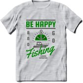 Be Happy Go Fishing - Vissen T-Shirt | Groen | Grappig Verjaardag Vis Hobby Cadeau Shirt | Dames - Heren - Unisex | Tshirt Hengelsport Kleding Kado - Licht Grijs - Gemaleerd - L