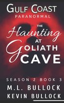 Gulf Coast Paranormal Season Two-The Haunting at Goliath Cave