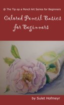 @ The Tip of a Pencil Art Series for Beginners - Colored Pencil Basics for Beginners