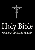 Holy Bible, American Standard Version Old and New Testament)