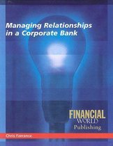 Managing Relationships in a Corporate Bank