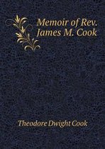 Memoir of Rev. James M. Cook