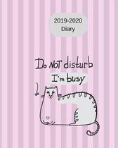 2019-2020 Diary Do Not Disturb I'm Busy