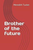 Brother of the future